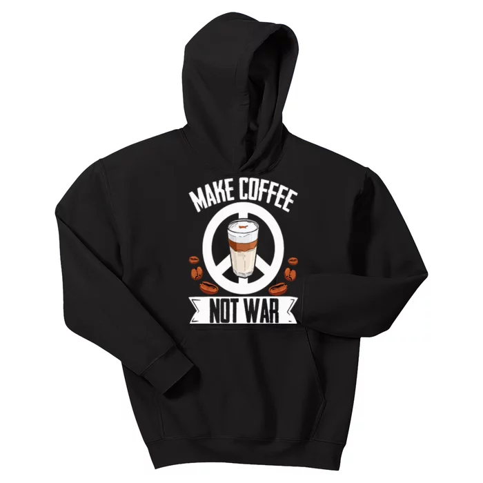 Make Coffee Not War Coffee Bean Barista Caffeine Drinking Kids Hoodie