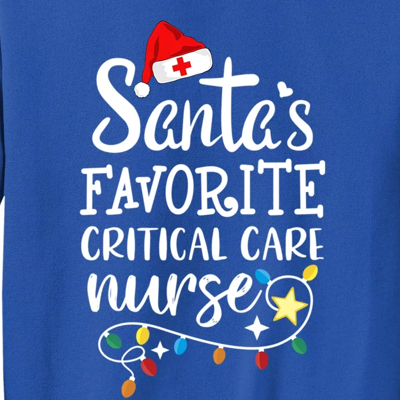 Merry Christmas Nurse Santas Favorite Critical Care Nurse Gift Tall Sweatshirt