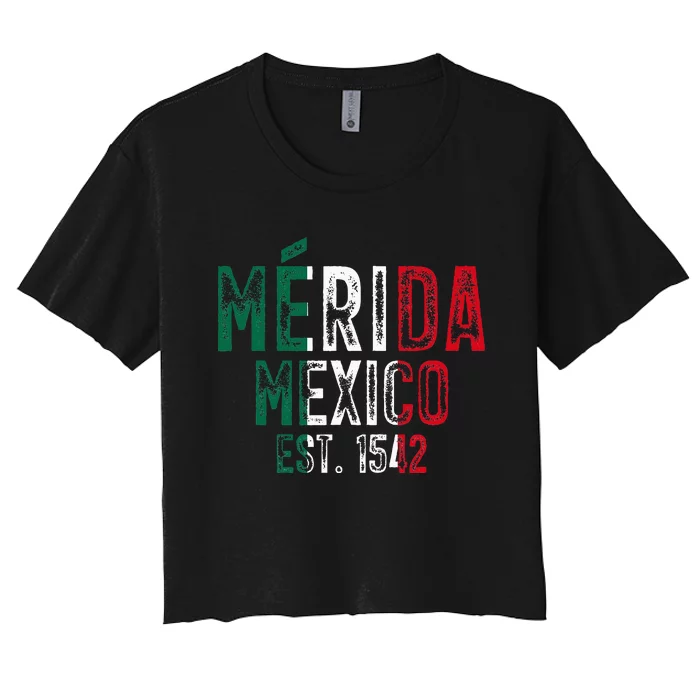 MéRida City Of Mexico Founded 1542 Mexico Flag Women's Crop Top Tee