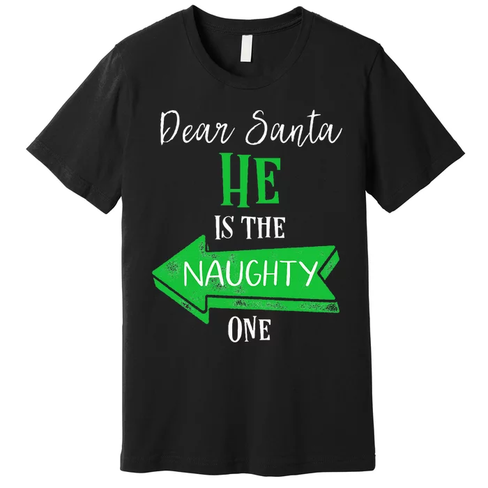 Matching Christmas Outfit For Couples HeS The Naughty One Premium T-Shirt