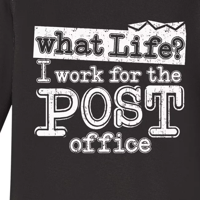 Mail Carrier Postal What Life I Work At The Post Office Baby Long Sleeve Bodysuit