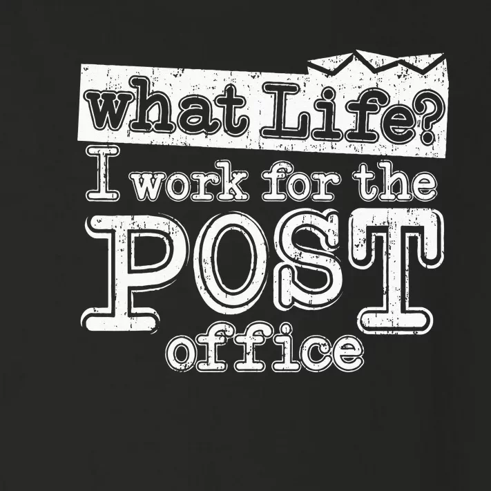 Mail Carrier Postal What Life I Work At The Post Office Toddler Long Sleeve Shirt