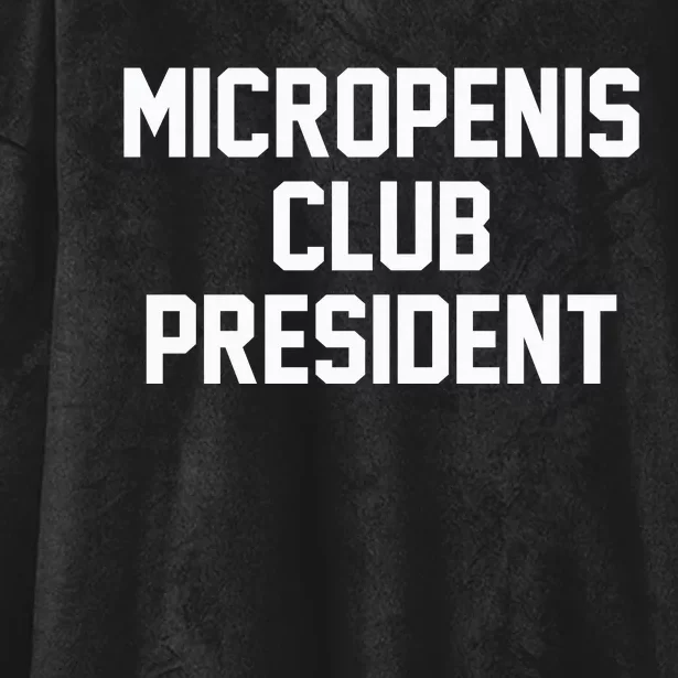 Micropenis Club President Funny Saying Sarcastic Guys Hooded Wearable Blanket