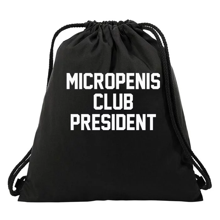 Micropenis Club President Funny Saying Sarcastic Guys Drawstring Bag