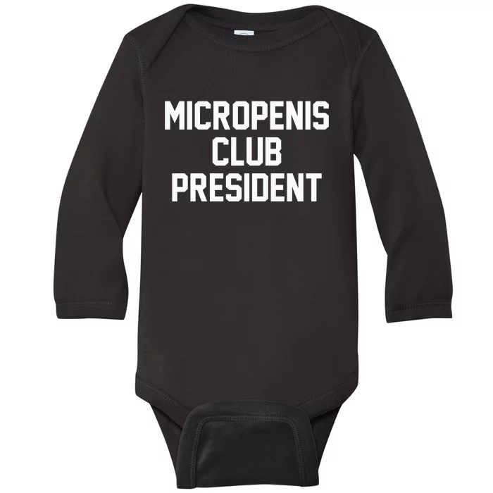 Micropenis Club President Funny Saying Sarcastic Guys Baby Long Sleeve Bodysuit