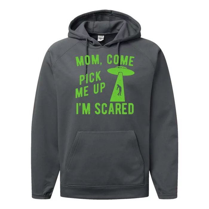 Mom Come Pick Me Up Im Scared Funny Alien Ufo Performance Fleece Hoodie