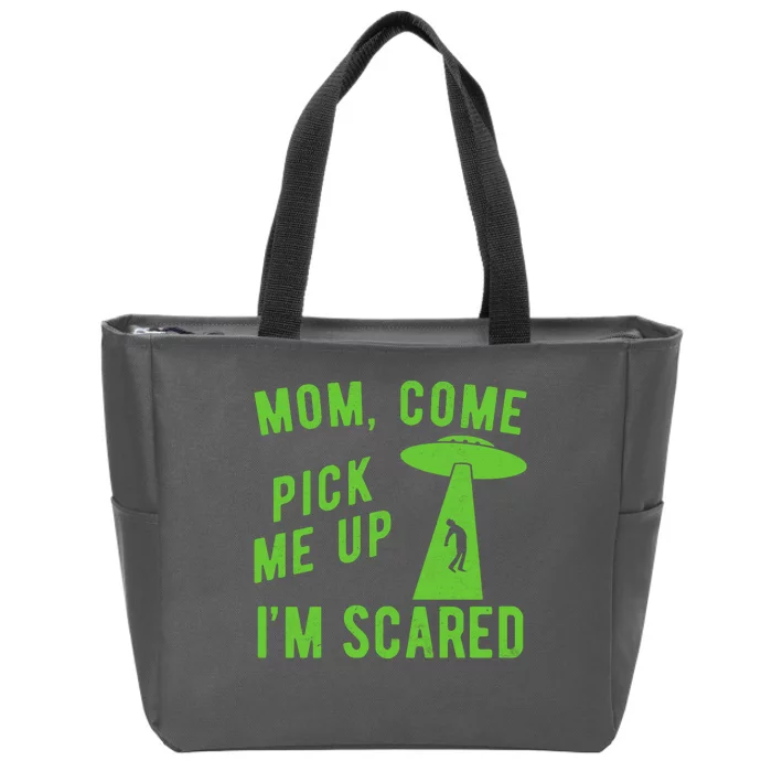 Mom Come Pick Me Up Im Scared Funny Alien Ufo Zip Tote Bag