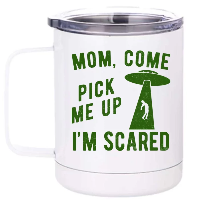 Mom Come Pick Me Up Im Scared Funny Alien Ufo Front & Back 12oz Stainless Steel Tumbler Cup