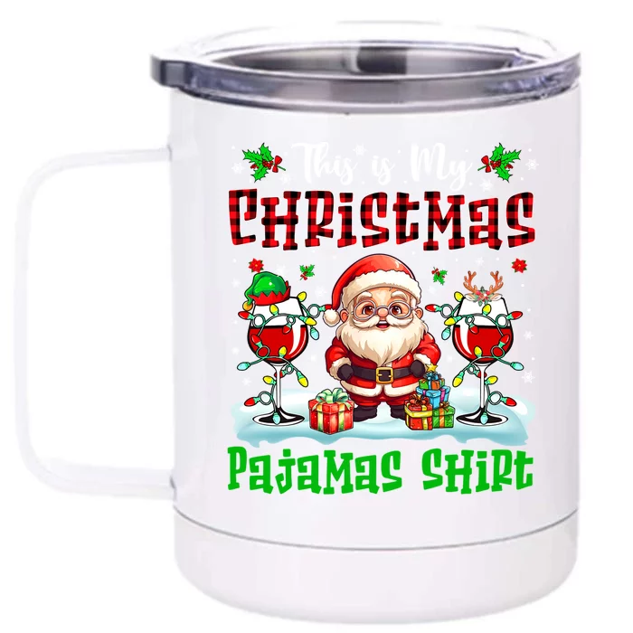 My Christmas Pajamas Funny Gift Santa With Elf Wine Glasses Gift Front & Back 12oz Stainless Steel Tumbler Cup