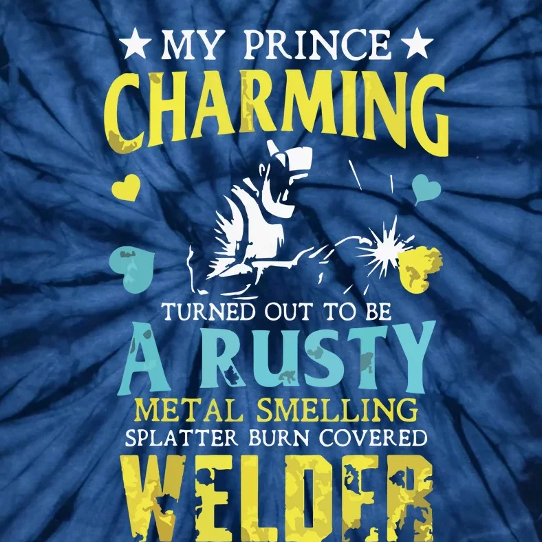 My Charming Prince Is A Welder Welding Gear Welder Wife Premium Tie-Dye T-Shirt