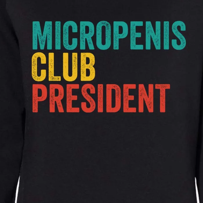 Micropenis Club President Funny Meme Sarcastic Stupid Cringe Womens California Wash Sweatshirt