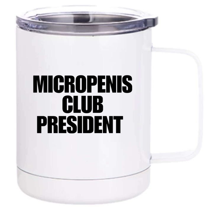 Micropenis Club President Funny Meme Sarcastic Stupid Cringe Front & Back 12oz Stainless Steel Tumbler Cup