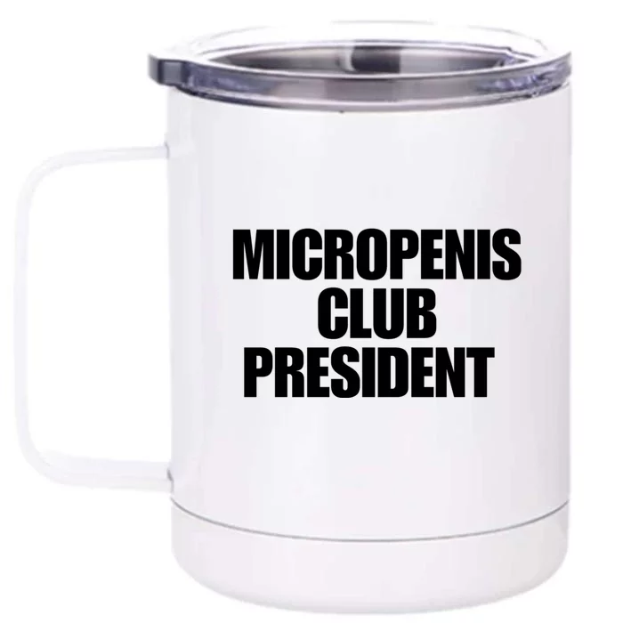 Micropenis Club President Funny Meme Sarcastic Stupid Cringe Front & Back 12oz Stainless Steel Tumbler Cup