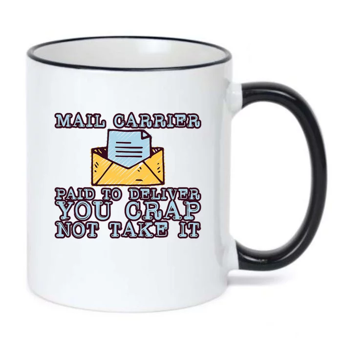 Mail Carrier Paid To Deliver You Crap Not Take It Black Color Changing Mug