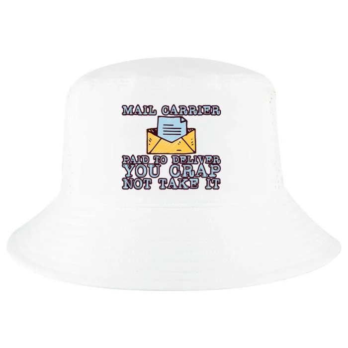 Mail Carrier Paid To Deliver You Crap Not Take It Cool Comfort Performance Bucket Hat