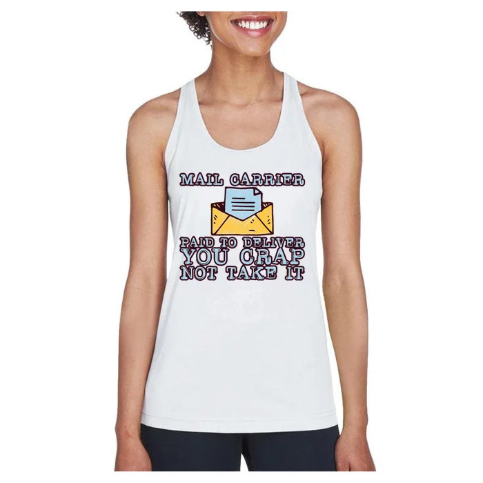 Mail Carrier Paid To Deliver You Crap Not Take It Women's Racerback Tank