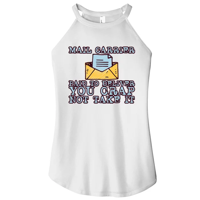 Mail Carrier Paid To Deliver You Crap Not Take It Women’s Perfect Tri Rocker Tank