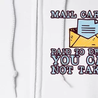 Mail Carrier Paid To Deliver You Crap Not Take It Full Zip Hoodie