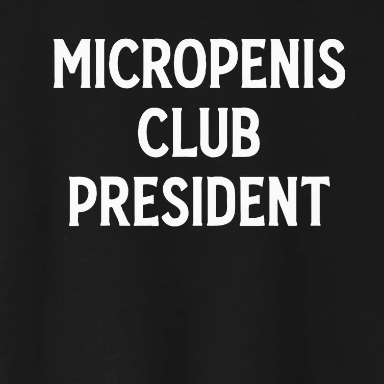 Micropenis Club President Funny Meme Sarcastic Stupid Cringe Women's Crop Top Tee