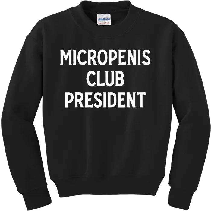 Micropenis Club President Funny Meme Sarcastic Stupid Cringe Kids Sweatshirt