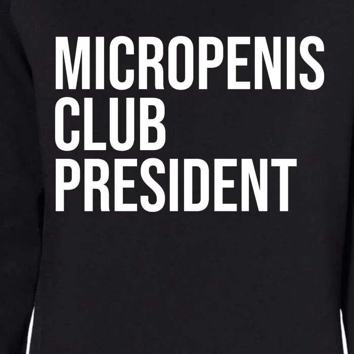 Micropenis Club President Funny Meme Sarcastic Stupid Cringe Womens California Wash Sweatshirt