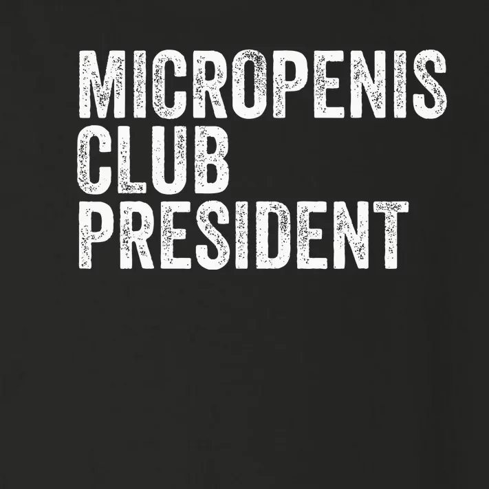 Micropenis Club President Funny Meme Sarcastic Stupid Cringe Toddler Long Sleeve Shirt