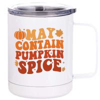 May Contain Pumpkin Spice Thanksgiving Funny Autmn Festival 12 oz Stainless Steel Tumbler Cup