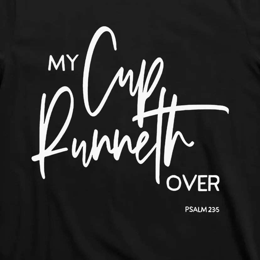 My Cups Runneth Over Joy Peace Hope and Love T-Shirt