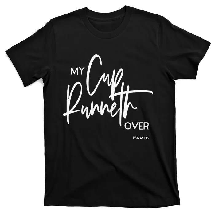 My Cups Runneth Over Joy Peace Hope and Love T-Shirt