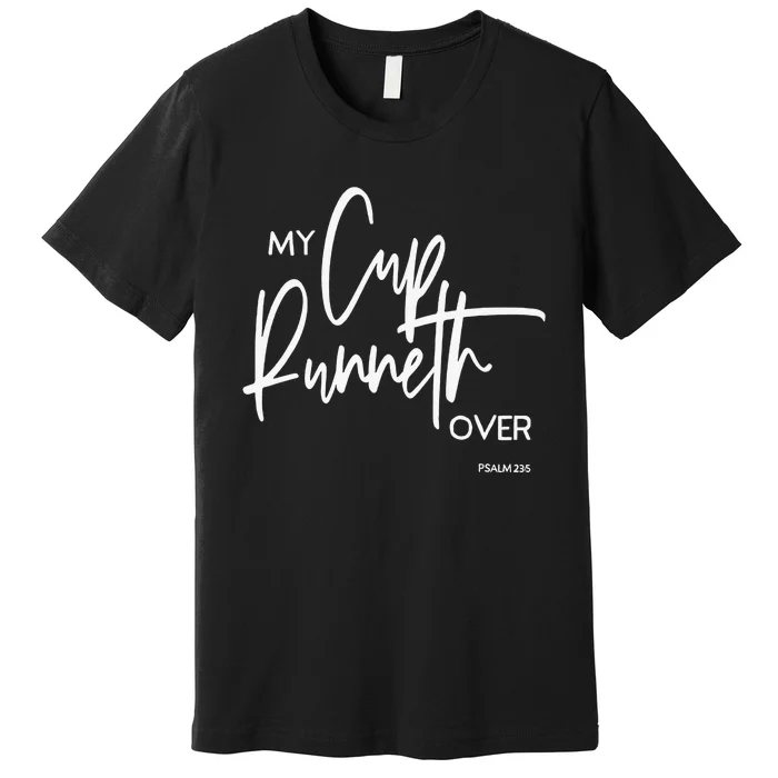 My Cups Runneth Over Joy Peace Hope and Love Premium T-Shirt