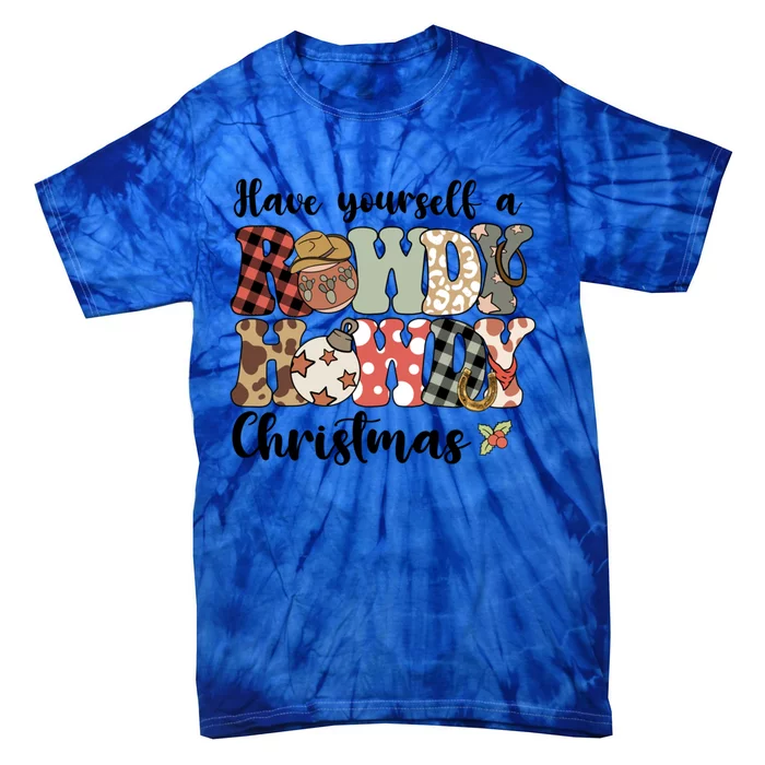 Merry Christmas Retro Xmas Have Yourself Rowdy Howdy Meaningful Gift Tie-Dye T-Shirt