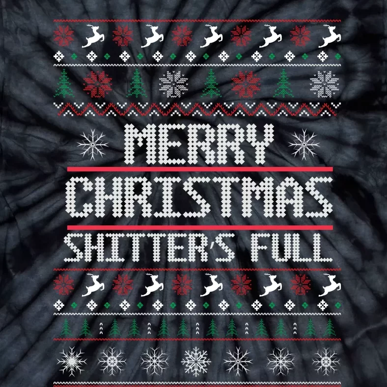 Merry Christmas Shitters Full Funny Ugly Christmas Christmas VacationChristmas V Tie-Dye T-Shirt