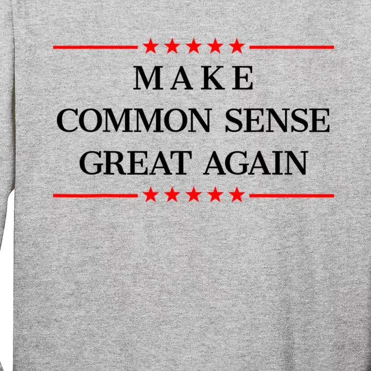 Make Common Sense Great Again Long Sleeve Shirt