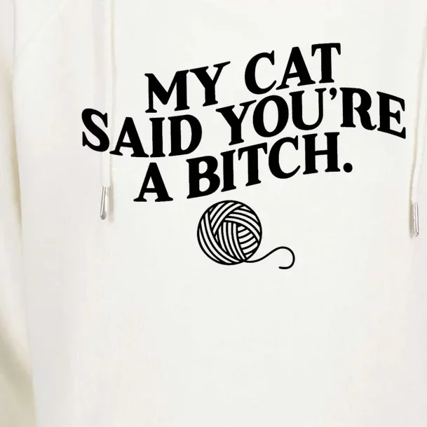 My Cat Said You Are A Bitch Funny Cat Womens Funnel Neck Pullover Hood