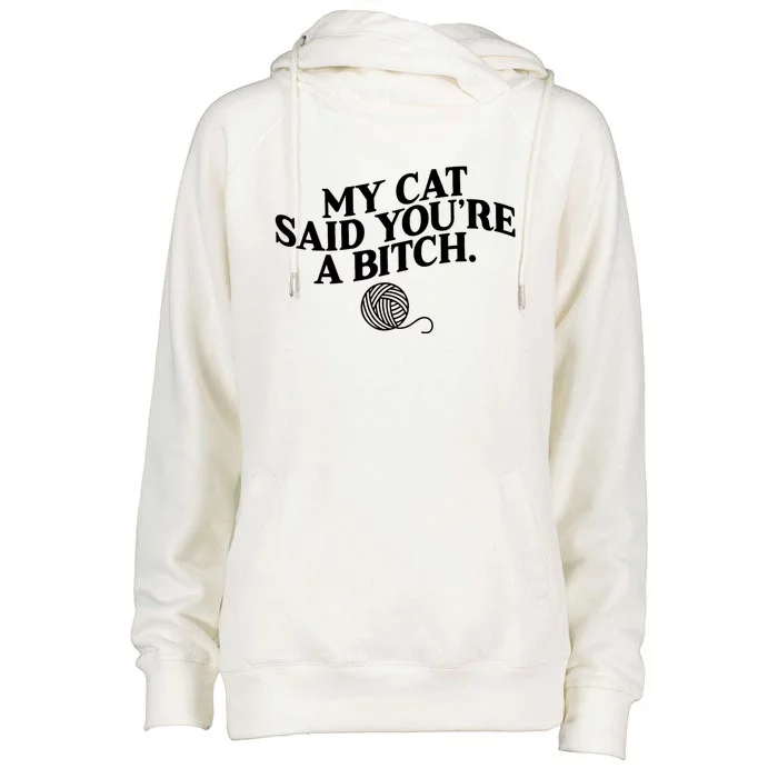 My Cat Said You Are A Bitch Funny Cat Womens Funnel Neck Pullover Hood