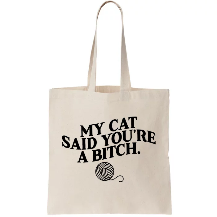 My Cat Said You Are A Bitch Funny Cat Tote Bag