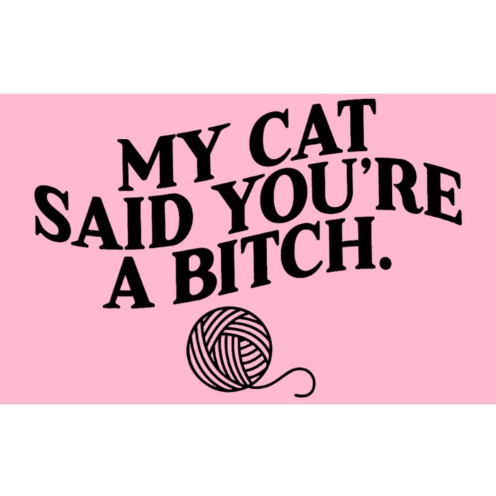 My Cat Said You Are A Bitch Funny Cat Bumper Sticker