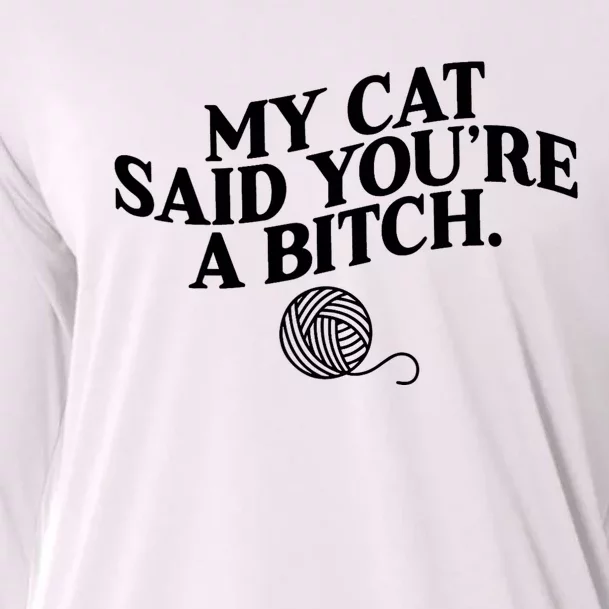 My Cat Said You Are A Bitch Funny Cat Cooling Performance Long Sleeve Crew