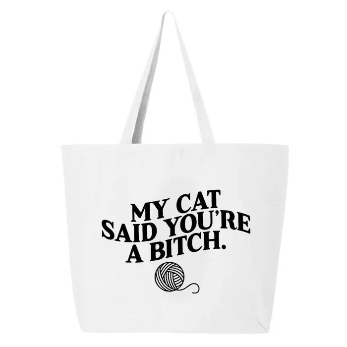 My Cat Said You Are A Bitch Funny Cat 25L Jumbo Tote