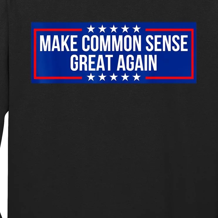 Make Common Sense Great Again Long Sleeve Shirt