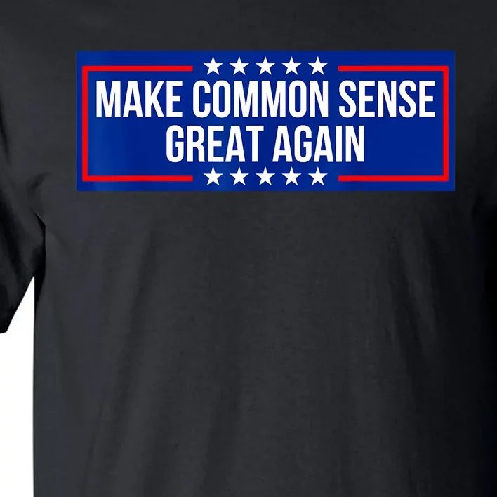 Make Common Sense Great Again Tall T-Shirt