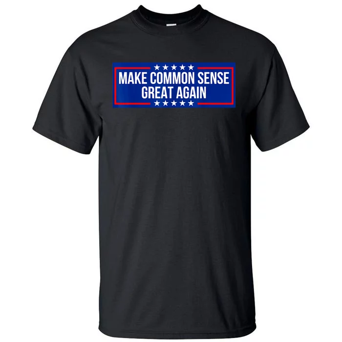 Make Common Sense Great Again Tall T-Shirt