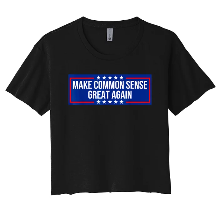 Make Common Sense Great Again Women's Crop Top Tee