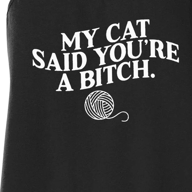 My Cat Said YouRe A Bitch Funny Cat Women's Racerback Tank