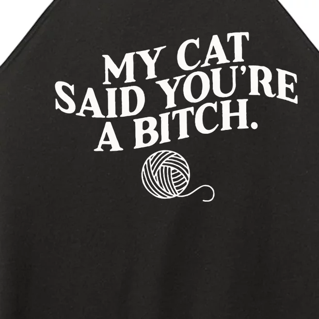 My Cat Said YouRe A Bitch Funny Cat Women’s Perfect Tri Rocker Tank