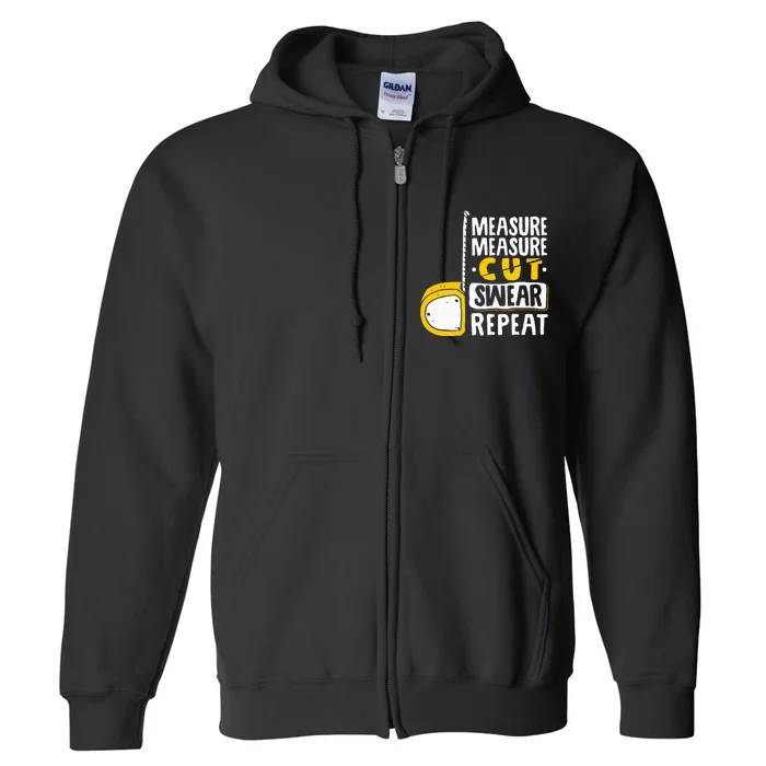 Measure Cut Swear Repeat Woodworking Woodworker Full Zip Hoodie