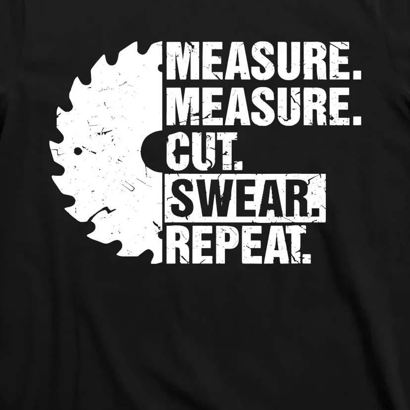 Measure Cut Swear Repeat Idea Handy Man Dad Diy T-Shirt