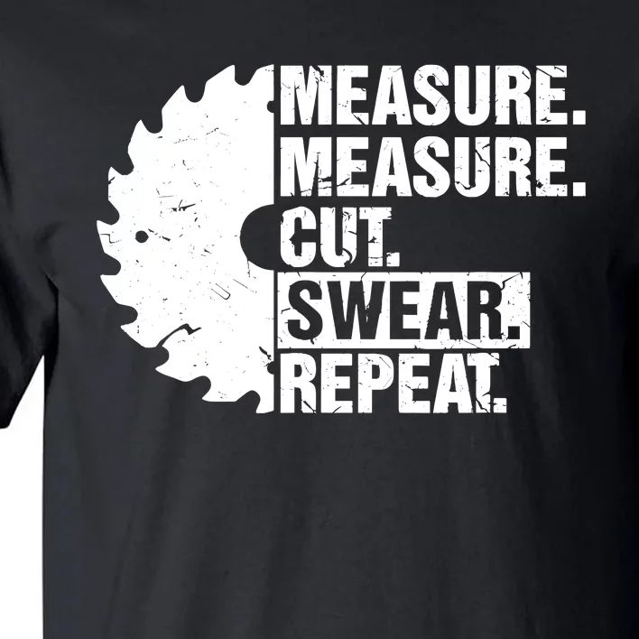 Measure Cut Swear Repeat Idea Handy Man Dad Diy Tall T-Shirt