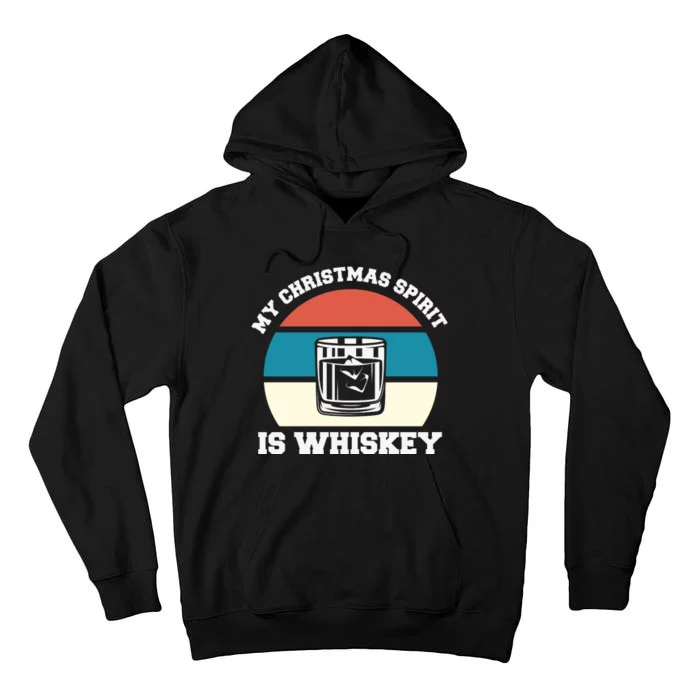 My Christmas Spirit Is Whiskey Liquor Drinker Christmas Tall Hoodie