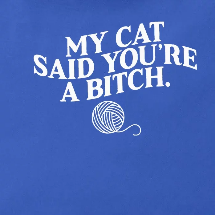 My Cat Said YouRe A Bitch Funny Cat Zip Tote Bag